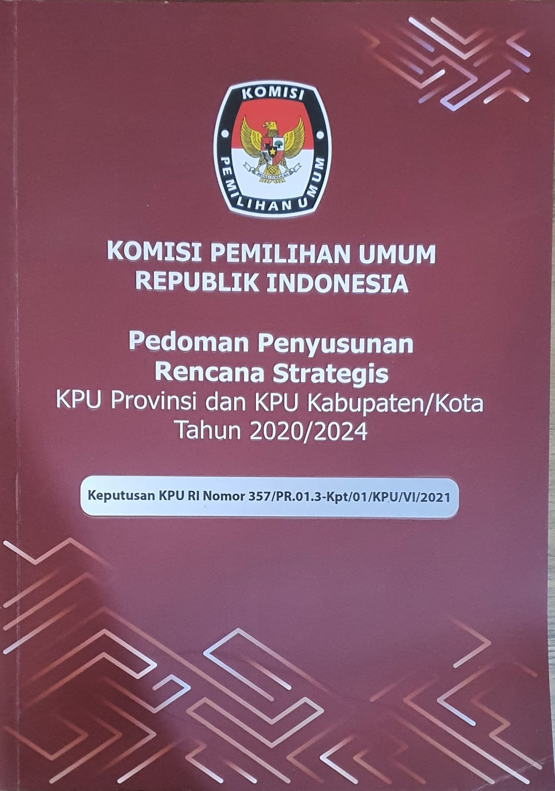 Pedoman Penyusunan Rencana Strategis KPU Provinsi dan KPU Kabupaten/Kota tahun 2020/2024 Keptusan KPU RI Nomor 357/PR.0103-Kpt/01/KPU/VI/2021